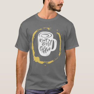 Camiseta Mas O Primeiro Café Mancha O Ventilador