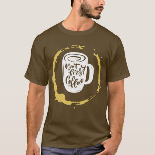 Camiseta Mas O Primeiro Café Mancha O Ventilador