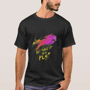 Camiseta Mas o que se você voa Cavalo Hunter Jumper Eventer