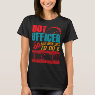 Camiseta Mas Oficial, A Placa Disse para Fazer um Burnout
