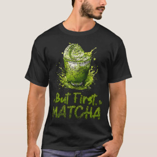 Camiseta Mas Primeiro Amantes do Matcha Chá Verde Matcha Ch