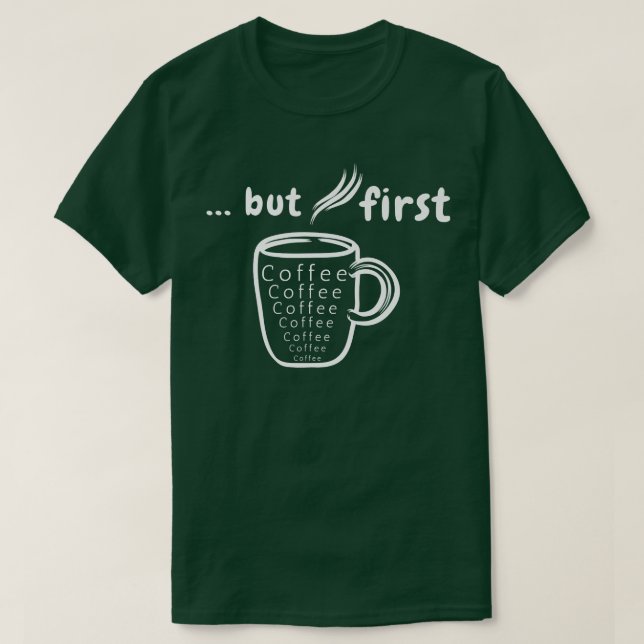 Camiseta Mas Primeiro Café (Frente do Design)