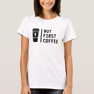 Camiseta Mas primeiro café!