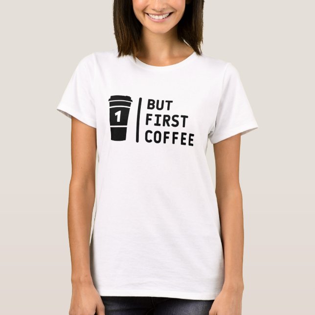 Camiseta Mas primeiro café! (Frente)