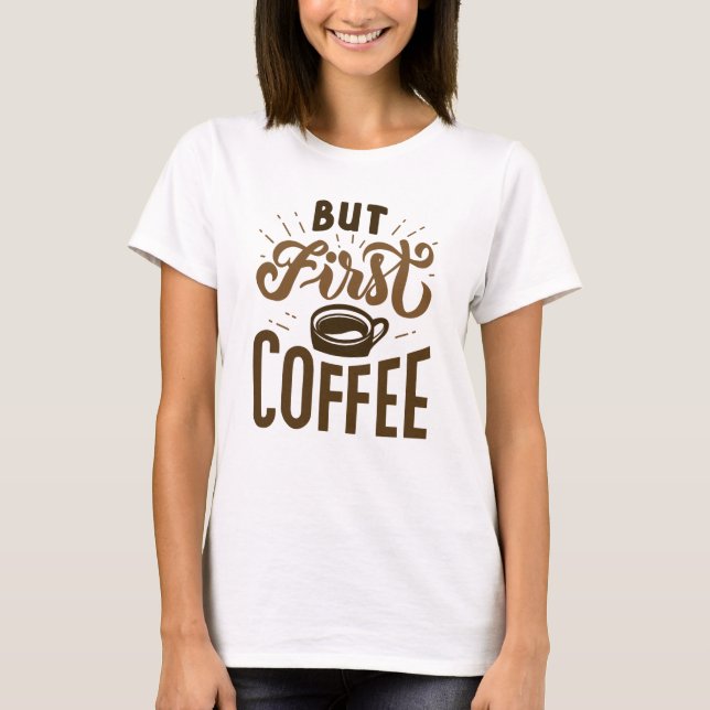 Camiseta Mas Primeiro Café (Frente)