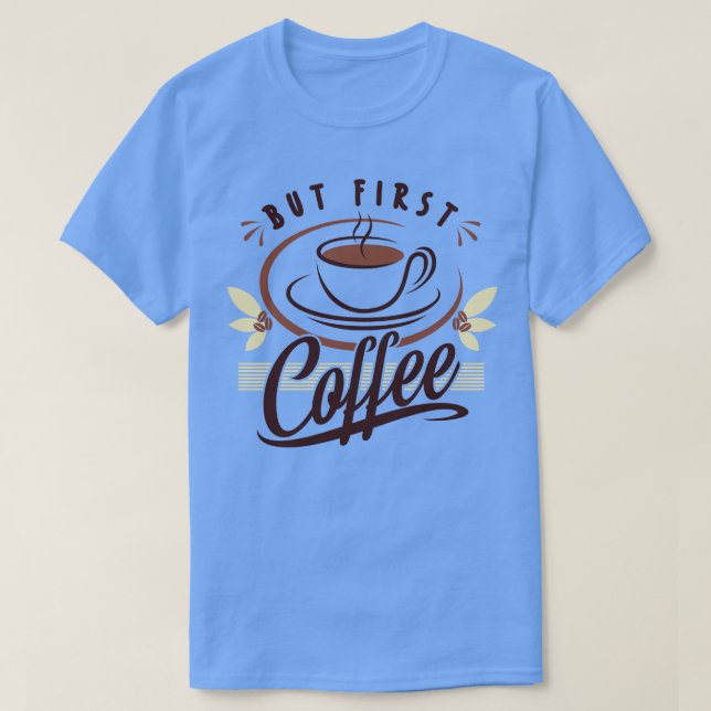 Camiseta Mas Primeiro Café (Frente do Design)