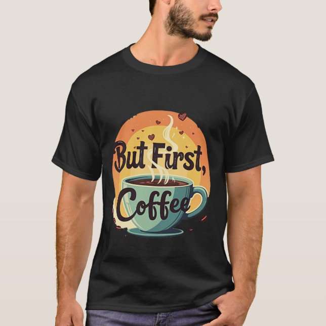Camiseta Mas Primeiro Café (Frente)