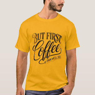 Camiseta Mas Primeiro Café Citação Divertida de Café
