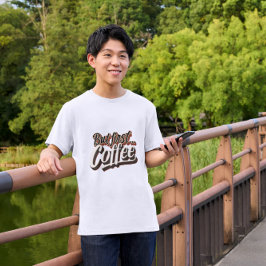 Camiseta Mas Primeiro Café Engraçado Café Dotado