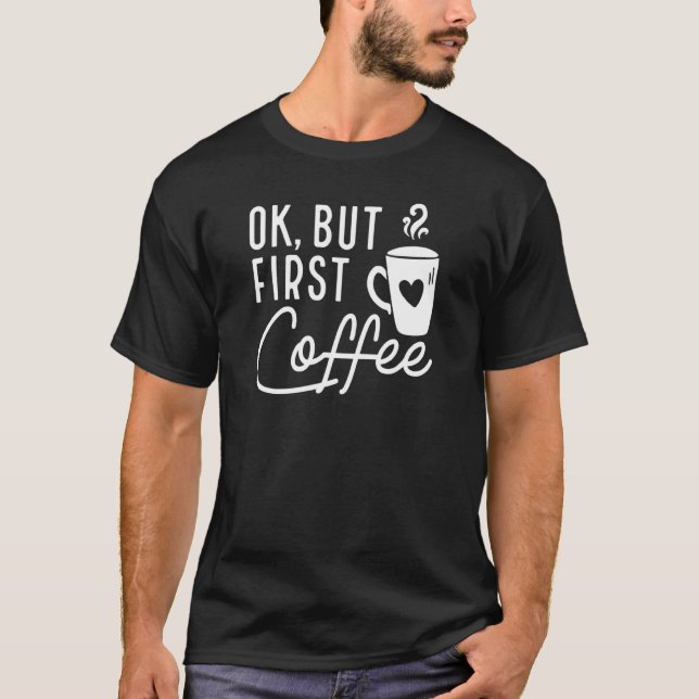 Camiseta Mas Primeiro Café, Mas Primeira Mamãe De Leite E E (Frente)