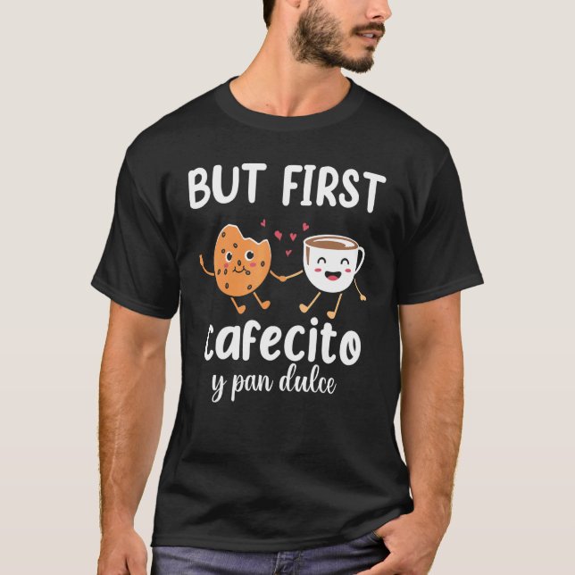 Camiseta Mas primeiro Cafecito Pan Dulce Latina Mãe Cute Sp (Frente)