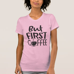 Camiseta Mas Primeiro Citação de Café