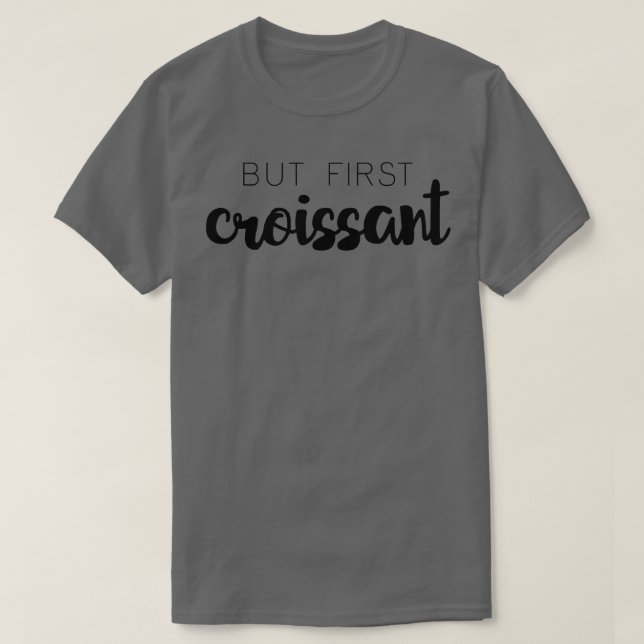 Camiseta Mas primeiro croissant (Frente do Design)