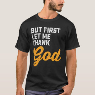 Camiseta Mas Primeiro Deixe-Me Agradecer a Deus