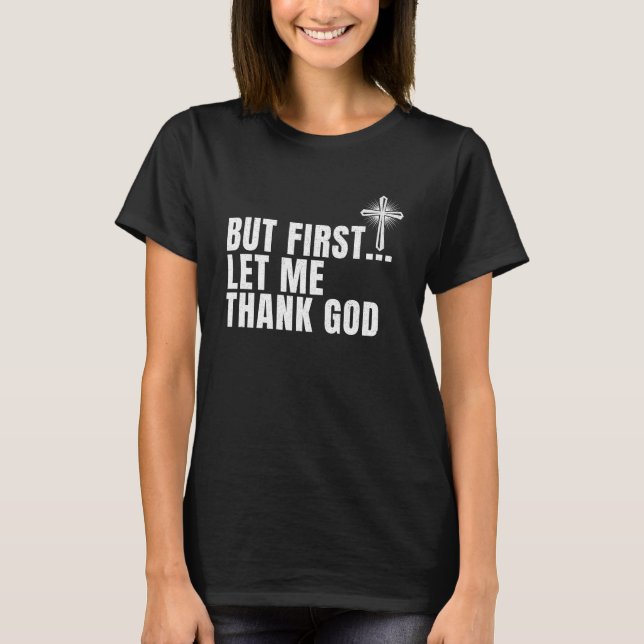 Camiseta Mas Primeiro Deixe-Me Obrigado Deus (Frente)