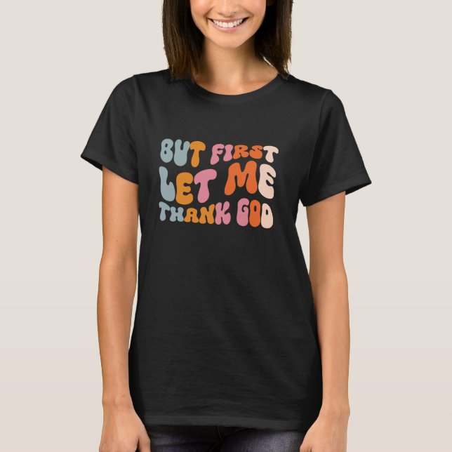 Camiseta Mas Primeiro Deixe-Me Obrigado Deus (Frente)