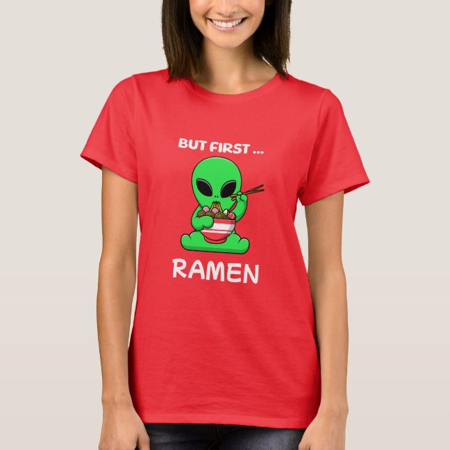 Camiseta Mas primeiro Ramen diverte Alienígena (Frente)