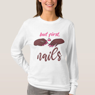Camiseta Mas primeiro, unhas, arte artesanal manicurista.