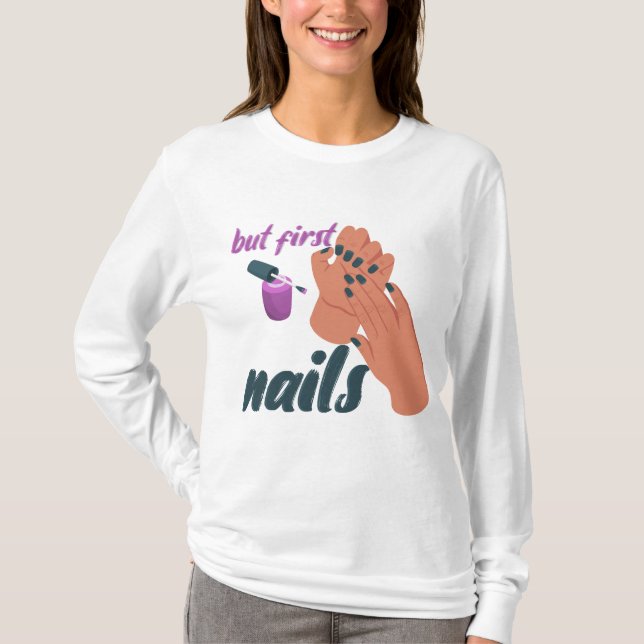 Camiseta Mas primeiro, unhas, unhas de mulheres, meme de un (Frente)