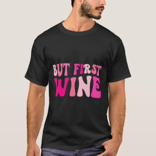 Camiseta Mas Primeiro Vinho Bebendo Festa de Solteira Corre