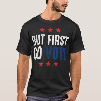Camiseta Mas, Primeiro, Votar Eleição