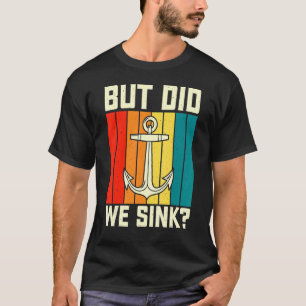 Camiseta Mas Será Que Fizemos O Barco De Pontoon Engraçado 