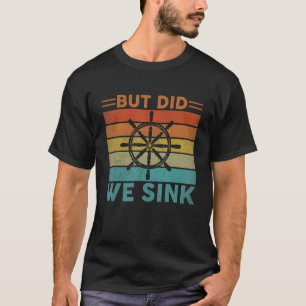 Camiseta Mas Será Que Fizemos Um Pontoon Engraçado Capitão 