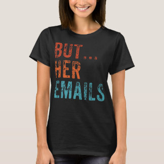 Camiseta Mas Seus Emails Engraçados Pro Hillary Anti Trump 