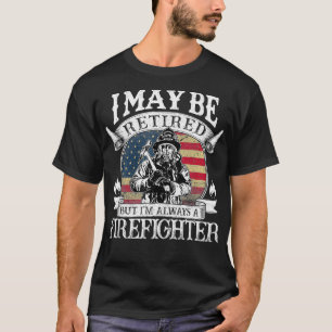 Camiseta Mas Sou Sempre Um Bombeiro Aposentado Bombeiro