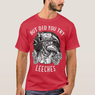 Camiseta Mas Você Experimentou Leechts Doutor 1