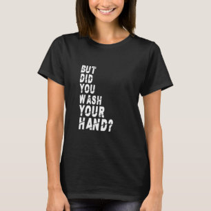 Camiseta Mas Você Lavou Suas Mãos Lavando Higiene N