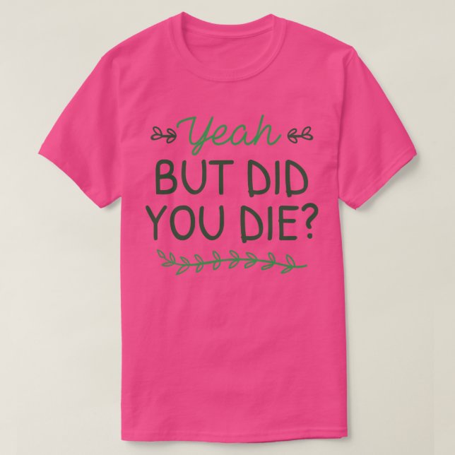 Camiseta Mas Você Morreu? (Frente do Design)