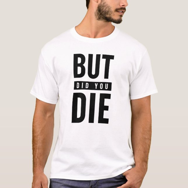 Camiseta Mas Você Morreu? (Frente)