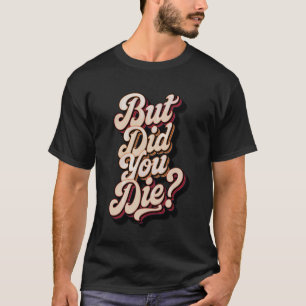 Camiseta Mas Você Morreu Citação Sarcástica Treino Engraçad