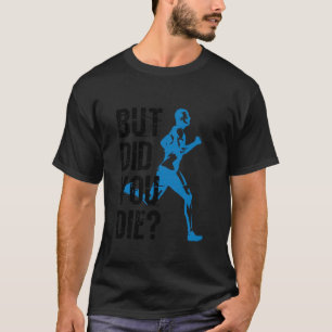 Camiseta Mas Você Morreu Correndo Exercício De Corrida Trei
