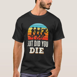 Camiseta Mas Você Morreu Correndo Maratona Funny Sayi?