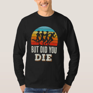 Camiseta Mas Você Morreu Correndo Maratona Funny Sayi?