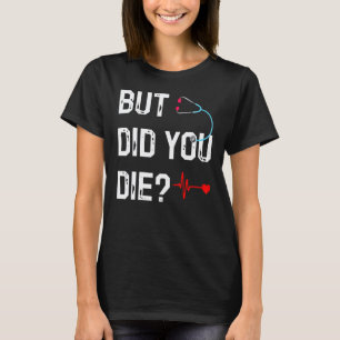 Camiseta Mas Você Morreu Enfermeira Ah Enfermeira