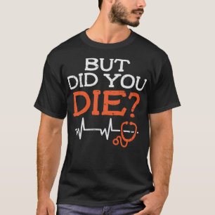 Camiseta Mas Você Morreu Estetoscópio Engraçado Enfermeira