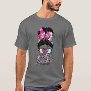 Camiseta Mas Você Morreu Mãe A Vida É Engraçada Dia Da Mãe 