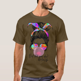 Camiseta Mas Você Morreu Mãe A Vida Tie Dye Bun Bubble Mens