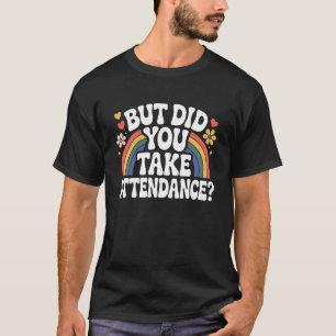 Camiseta Mas Você Registrou Presença Funny Attendance Matte