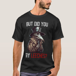 Camiseta Mas Você Tentou Leechadas - Peste Médica Horror Me