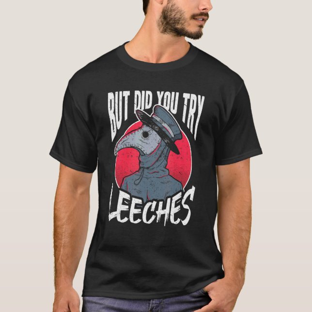 Camiseta Mas Você Tentou Leeches Medicamento De Idade Média (Frente)