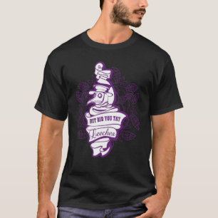 Camiseta Mas Você Tentou Leeches O Médico Steampunk Ir?