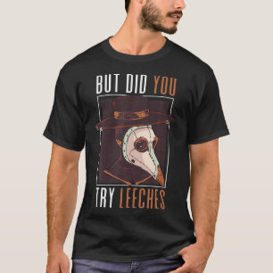 Camiseta Mas Você Tentou Leechs Steampunk Da Peste Medieval