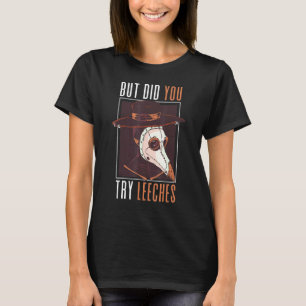 Camiseta Mas Você Tentou Leechs Steampunk Da Peste Medieval