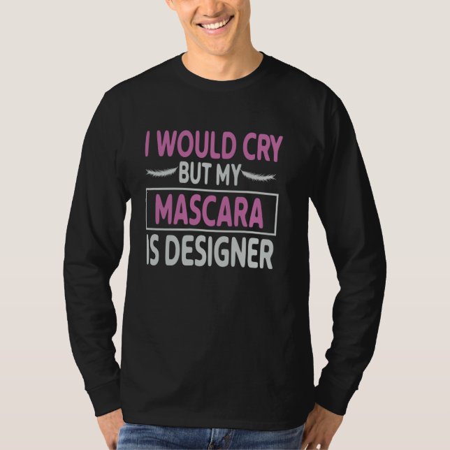 Camiseta Mascara My Mascara Is Designer  Ideal for Makeup A (Frente)