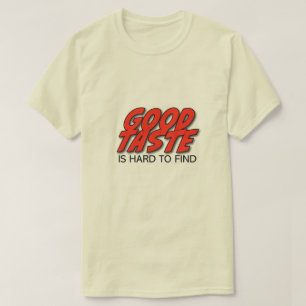 Camiseta Masculina Bom Gosto é Difícil de Encontra