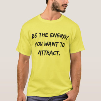 Camiseta masculina "Seja a energia que você quer a